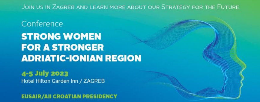 SAVE THE DATE - Strong Women For A Stronger Adriatic-Ionian Region Conference, 4-5 July Zagreb